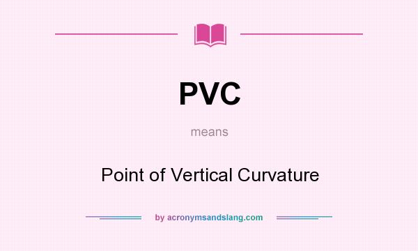 What does PVC mean? It stands for Point of Vertical Curvature