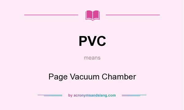 What does PVC mean? It stands for Page Vacuum Chamber