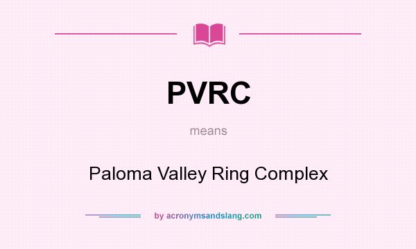 What does PVRC mean? It stands for Paloma Valley Ring Complex