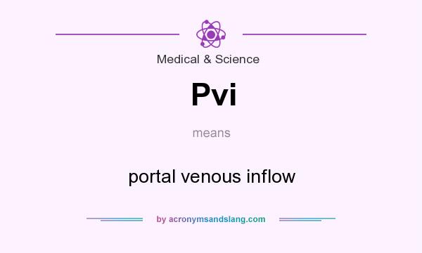 What does Pvi mean? It stands for portal venous inflow