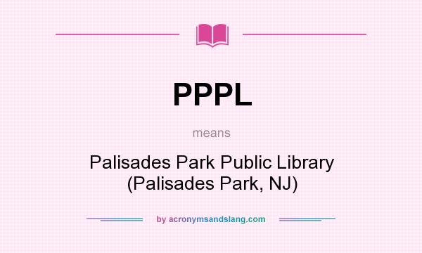 What does PPPL mean? It stands for Palisades Park Public Library (Palisades Park, NJ)
