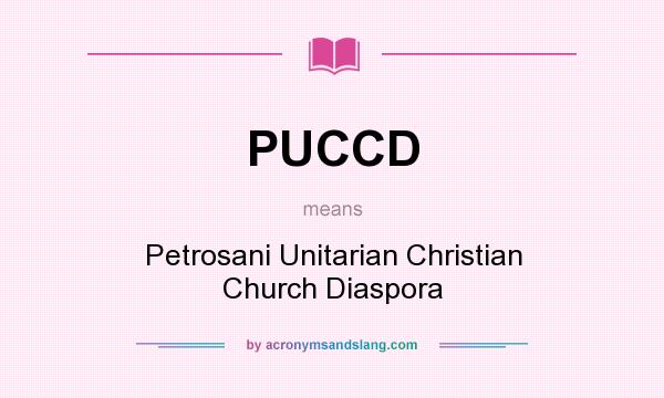 What does PUCCD mean? It stands for Petrosani Unitarian Christian Church Diaspora