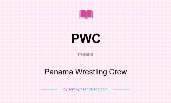 What does PWC mean? It stands for Panama Wrestling Crew