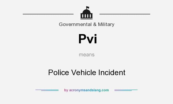 What does Pvi mean? It stands for Police Vehicle Incident
