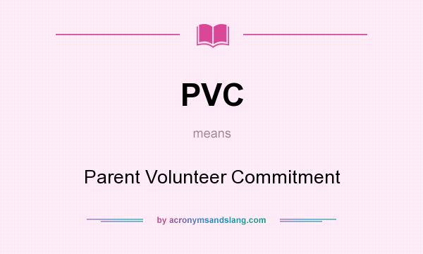 What does PVC mean? It stands for Parent Volunteer Commitment