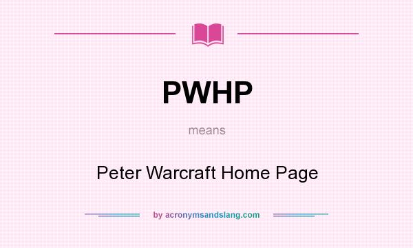 What does PWHP mean? It stands for Peter Warcraft Home Page