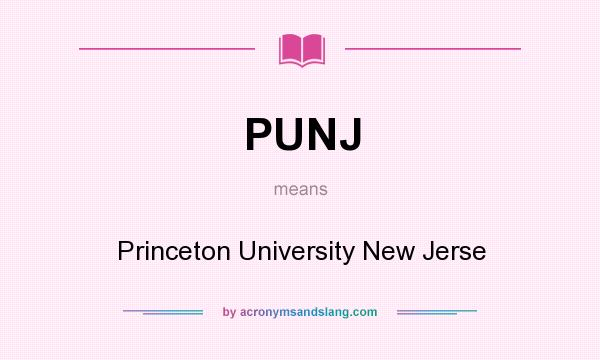 What does PUNJ mean? It stands for Princeton University New Jerse