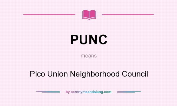 What does PUNC mean? It stands for Pico Union Neighborhood Council