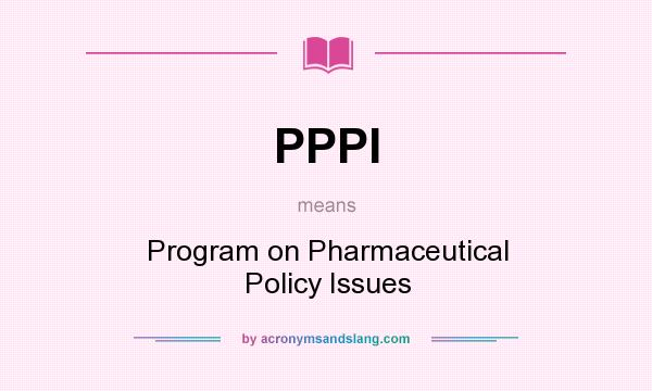 What does PPPI mean? It stands for Program on Pharmaceutical Policy Issues