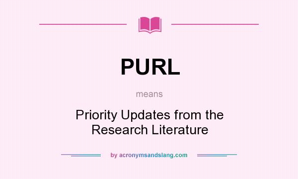 What does PURL mean? It stands for Priority Updates from the Research Literature