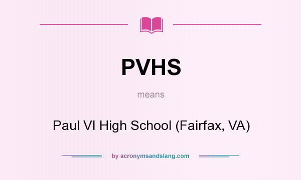 What does PVHS mean? It stands for Paul VI High School (Fairfax, VA)