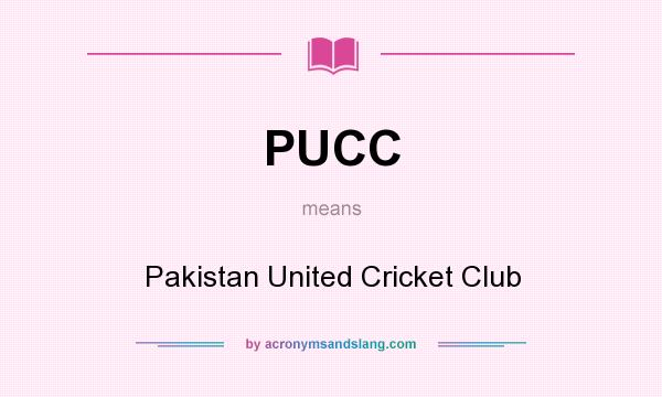 What does PUCC mean? It stands for Pakistan United Cricket Club