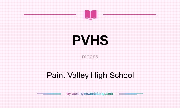 What does PVHS mean? It stands for Paint Valley High School