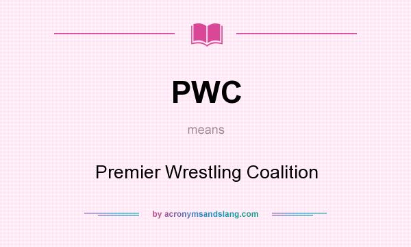 What does PWC mean? It stands for Premier Wrestling Coalition