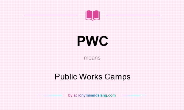 What does PWC mean? It stands for Public Works Camps