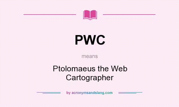 What does PWC mean? It stands for Ptolomaeus the Web Cartographer