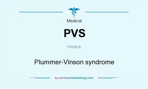 What does PVS mean? It stands for Plummer-Vinson syndrome