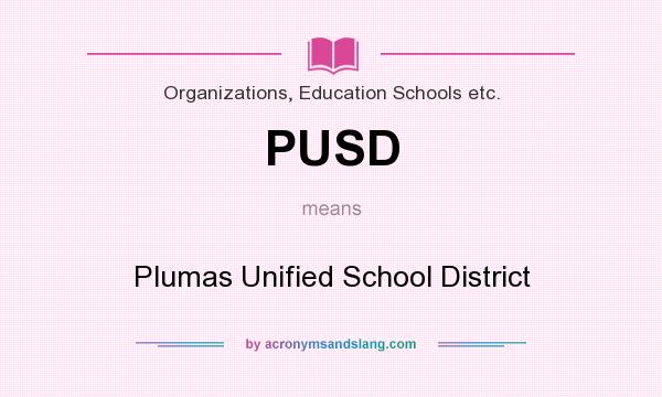 What does PUSD mean? It stands for Plumas Unified School District