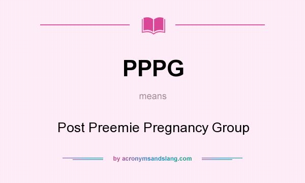 What does PPPG mean? It stands for Post Preemie Pregnancy Group