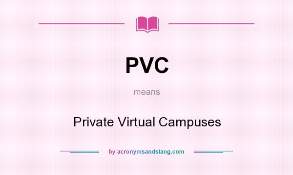 What does PVC mean? It stands for Private Virtual Campuses