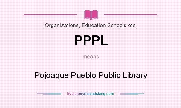 What does PPPL mean? It stands for Pojoaque Pueblo Public Library