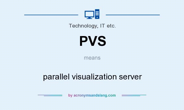 What does PVS mean? It stands for parallel visualization server