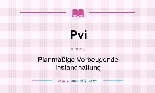 What does Pvi mean? It stands for Planmäßige Vorbeugende Instandhaltung