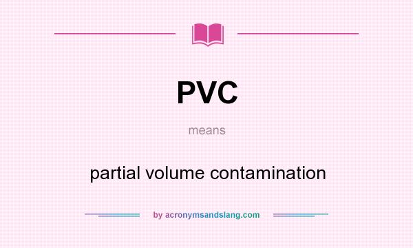 What does PVC mean? It stands for partial volume contamination