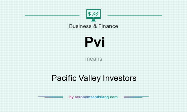 What does Pvi mean? It stands for Pacific Valley Investors