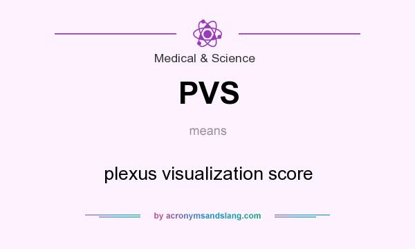 What does PVS mean? It stands for plexus visualization score
