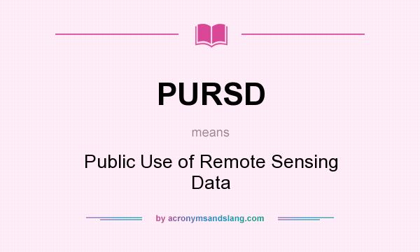 What does PURSD mean? It stands for Public Use of Remote Sensing Data