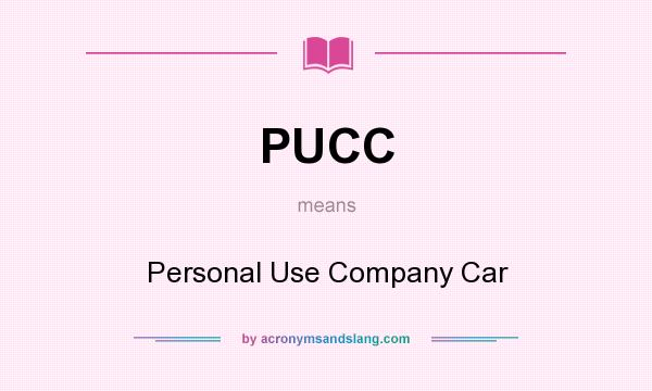 What does PUCC mean? It stands for Personal Use Company Car