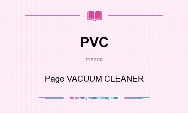 What does PVC mean? It stands for Page VACUUM CLEANER