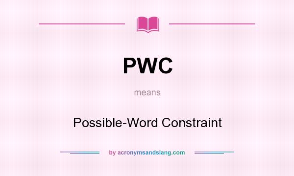 What does PWC mean? It stands for Possible-Word Constraint