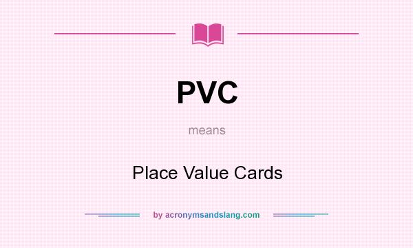What does PVC mean? It stands for Place Value Cards