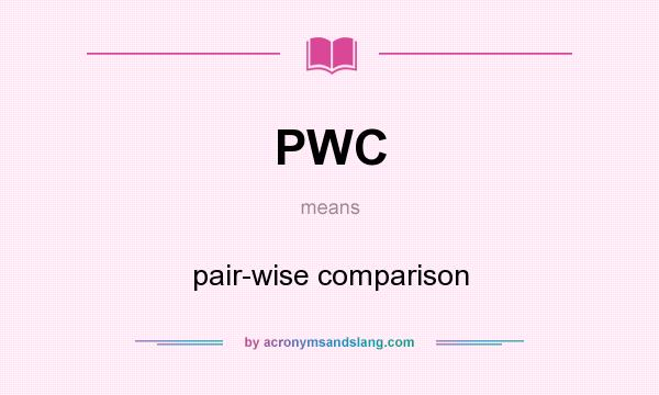 What does PWC mean? It stands for pair-wise comparison