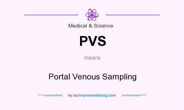 What does PVS mean? It stands for Portal Venous Sampling