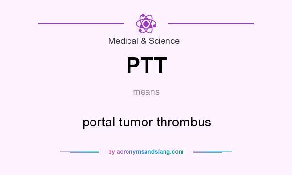 What does PTT mean? It stands for portal tumor thrombus