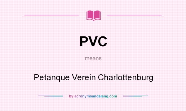What does PVC mean? It stands for Petanque Verein Charlottenburg