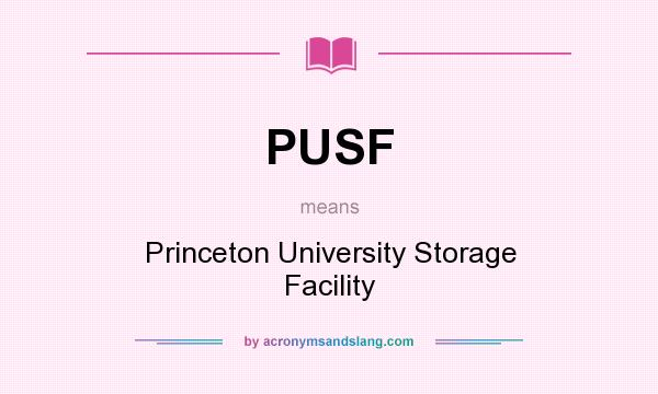 What does PUSF mean? It stands for Princeton University Storage Facility
