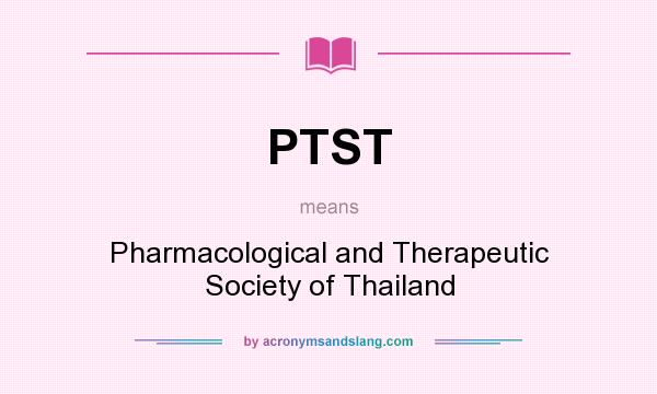 What does PTST mean? It stands for Pharmacological and Therapeutic Society of Thailand