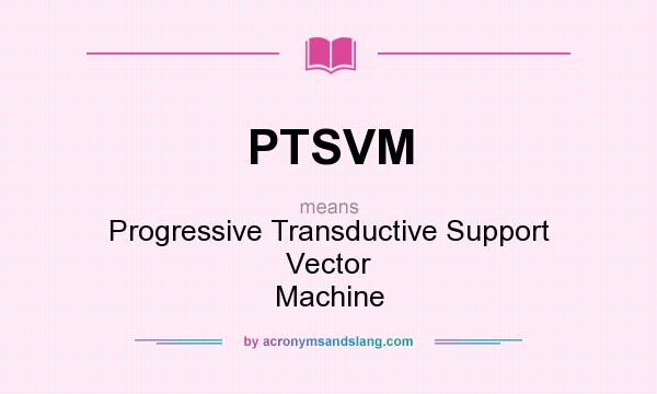 What does PTSVM mean? It stands for Progressive Transductive Support Vector Machine
