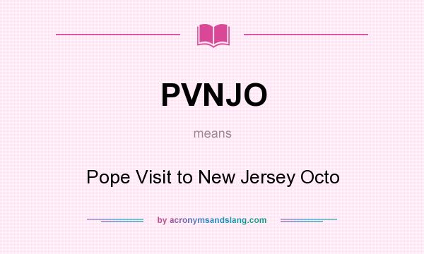 What does PVNJO mean? It stands for Pope Visit to New Jersey Octo