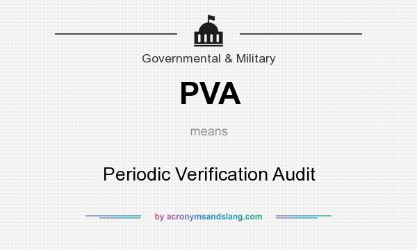 What does PVA mean? It stands for Periodic Verification Audit