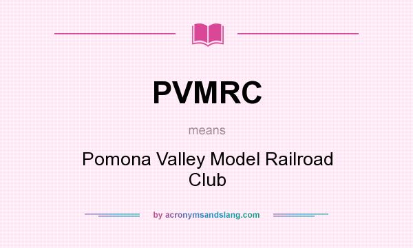 What does PVMRC mean? It stands for Pomona Valley Model Railroad Club