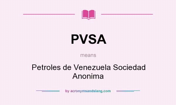 What does PVSA mean? It stands for Petroles de Venezuela Sociedad Anonima