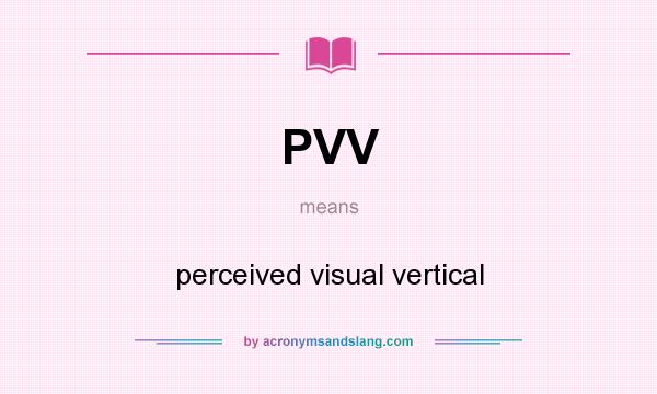 What does PVV mean? It stands for perceived visual vertical