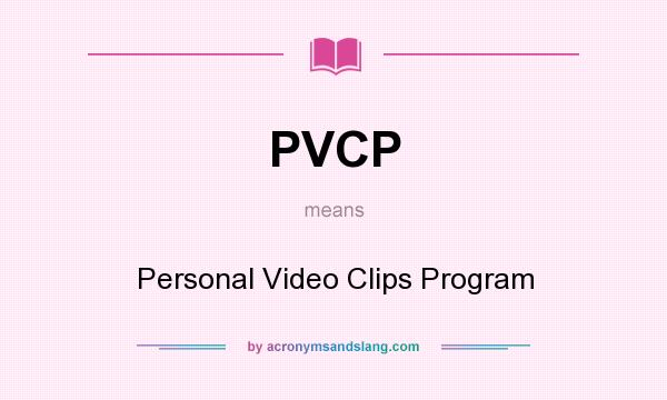 What does PVCP mean? It stands for Personal Video Clips Program