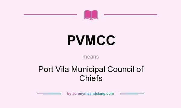 What does PVMCC mean? It stands for Port Vila Municipal Council of Chiefs