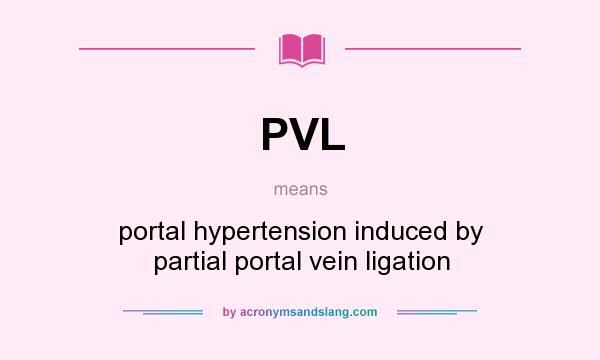 What does PVL mean? It stands for portal hypertension induced by partial portal vein ligation